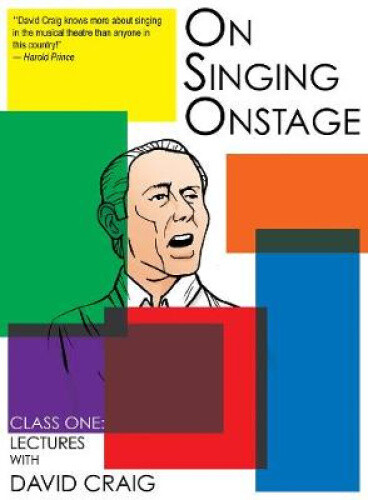 On Singing Onstage, Acting Series: Class One: Lectures by David Craig