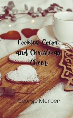 George Mercer Cookies, Cocoa, and Christmas Cheer (Tascabile)