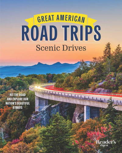 Great American Road Trips - Scenic Drives: Discover Insider Tips, Must-See