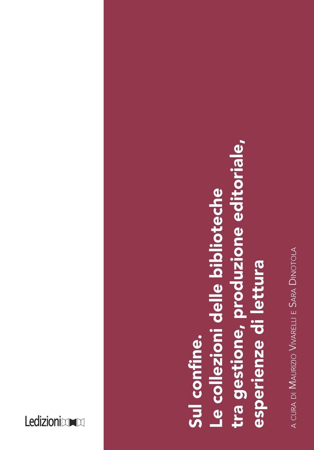 Libri Sul Confine. Le Collezioni Delle Biblioteche Tra Gestione, Produzione Edit