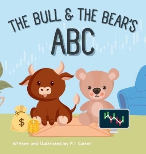 P J Cutter The Bull & The Bear's ABC (Copertina rigida) Bull & the Bear's ABC
