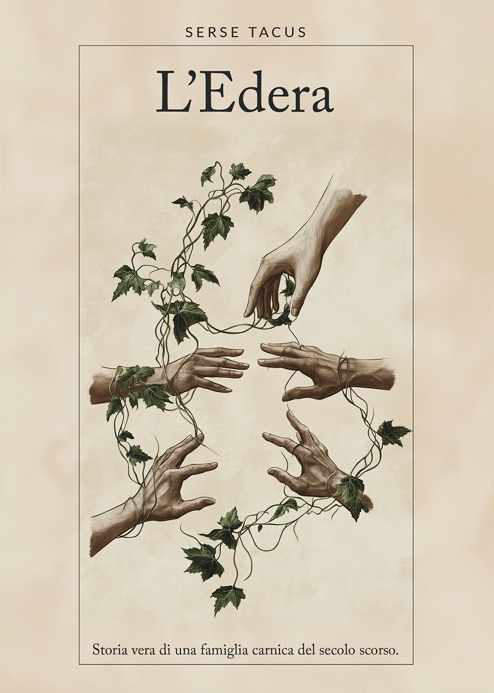 L'edera. Storia vera di una famiglia carnica del secolo scorso - Tacus Serse