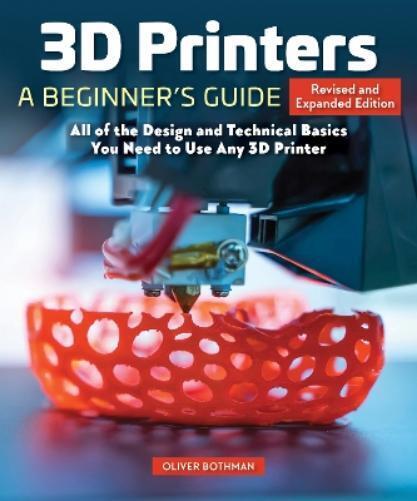 Oliver Bothmann 3D Printers: A Beginner's Guide (Tascabile) (PRESALE 18/03/2025)