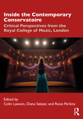 Inside the Contemporary Conservatoire: Critical Perspectives from the Royal