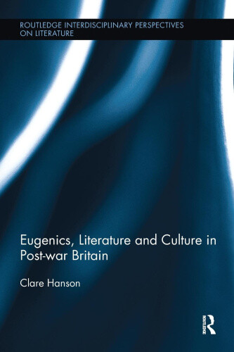 Eugenics, Literature, and Culture in Post-war Britain (Routledge