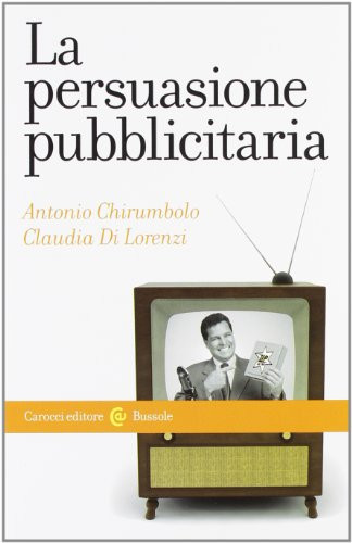 9788843065233 La persuasione pubblicitaria - Antonio Chirumbolo,Claudia Di Loren
