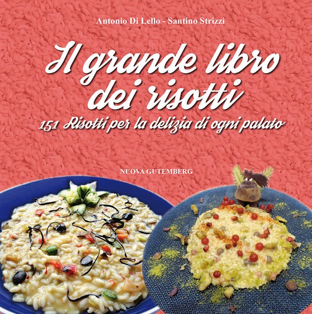 Libri Di Lello Antonio / Strizzi Santino - Il Grande Libro Dei Risotti. 151 Riso