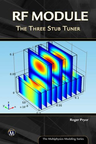 RF Module: The Three Stub Tuner (Multiphysics Modelling) by Comsol Roger W Pryor