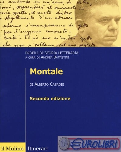 9788815278913 CASADEI MONTALE PROFILI DI STORIA LETTERARIA MULINO STRUMENTI