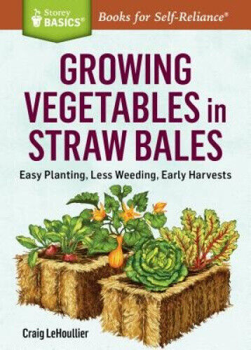 Growing Vegetables in Straw Bales: Easy Planting, Less Weeding, Early Harvests