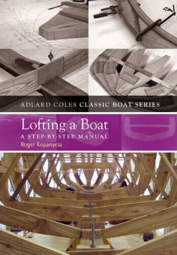 Lofting a Boat: A Step-by-Step Manual (The Adlard Coles Classic Boat series)