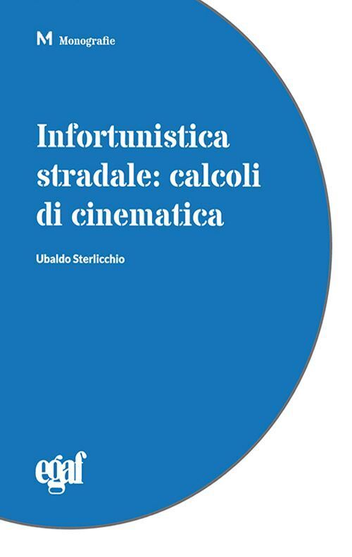 INFORTUNISTICA STRADALE. CALCOLI DI CINEMATICA  - STERLICCHIO UBALDO - EGAF