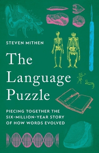 The Language Puzzle: Piecing Together the Six-Million-Year Story of How Words