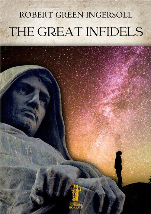 The great infidels - Ingersoll Robert Green