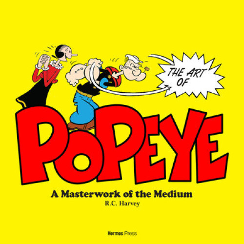 Popeye Masterwork of the Medium by R.C. Harvey