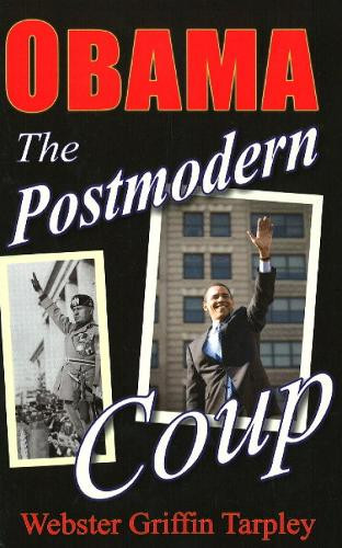 Webster Griffin Tarpley Obama -- The Postmodern Coup (Tascabile)