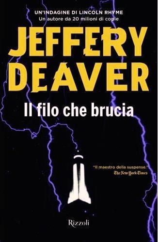 Il filo che brucia. Thriller di Jeffery Deaver - Ed. Rizzoli Vintage
