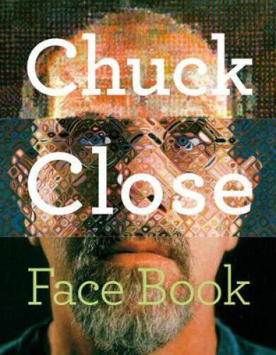 Chuck Close: Face Book by Mouly, Françoise