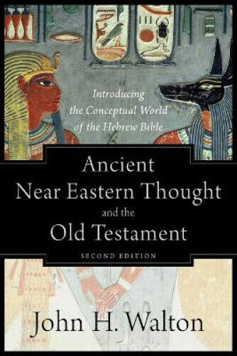 Ancient Near Eastern Thought and the Old Testame – Introducing the Conceptual