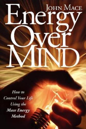 John Mace Energy Over Mind (Tascabile)