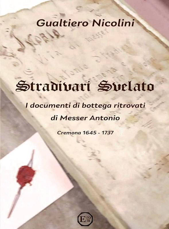 Stradivari svelato. I documenti di bottega ritrovati di Messer Antonio. Cremona