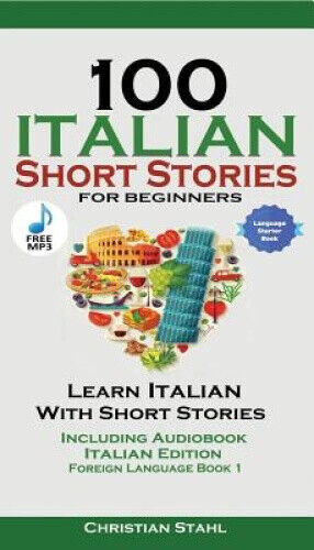 100 Italian Short Stories for Beginners Learn Italian with Stories with Audio: