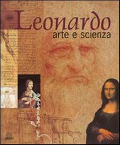 Leonardo. Arte e scienza. Ediz. illustrata - AA.VV.