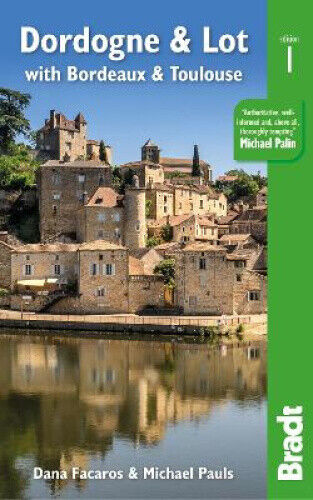 Dordogne & Lot: with Bordeaux & Toulouse (Bradt Travel Guides) by Facaros, Dana