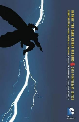 Batman: The Dark Knight Returns. 30th Anniversary Edition by Frank Miller