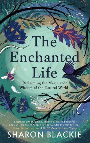 Sharon Blackie The Enchanted Life (Tascabile)