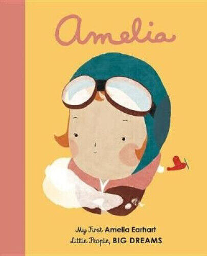 Amelia Earhart: My First Amelia Earhart (Little People, Big Dreams) [Board book]