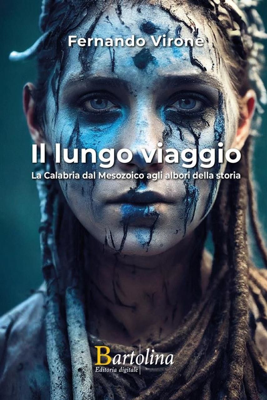 Libri Virone Fernando - Il Lungo Viaggio. La Calabria Dal Mesozoico Agli Albori