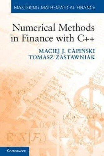Numerical Methods in Finance with C++ (Mastering Mathematical Finance)