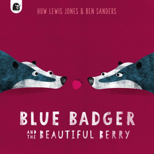 Blue Badger and the Beautiful Berry (Blue Badger) by Huw Lewis Jones