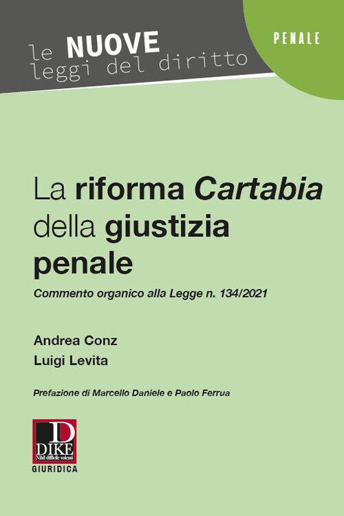 La riforma Cartabia della giustizia penale - Conz Andrea, Levita Luigi