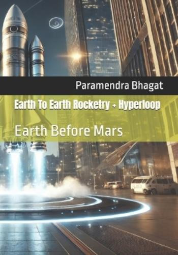 Paramendra Kumar Bhagat Earth To Earth Rocketry + Hyperloop (Tascabile)