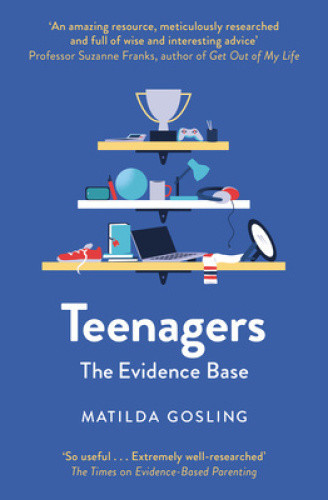 Teenagers: The Evidence Base (Evidence-Based Parenting) by Matilda Gosling