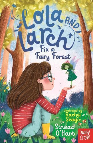 Sinéad O'Hart Lola and Larch Fix a Fairy Forest (Tascabile) Lola and Larch