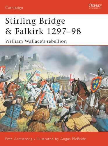 Stirling Bridge and Falkirk 1297-98: William Wallace's Rebellion (Osprey