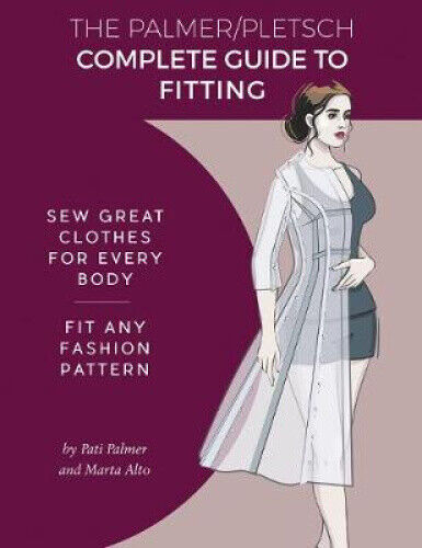 The Palmer Pletsch Complete Guide to Fitting: Sew Great Clothes for Every