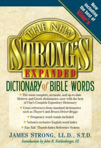 The New Strong's Expanded Dictionary of Bible Words: Hebrew and Greek