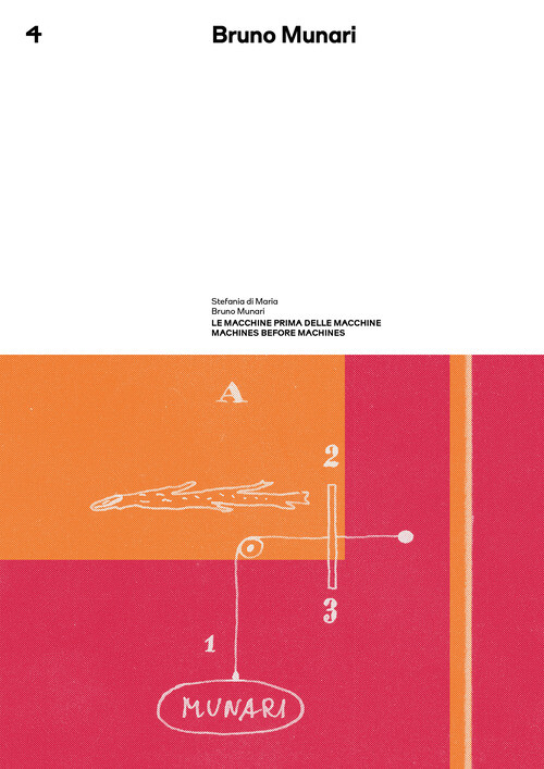 Le Macchine Prima Delle Macchine. Bruno Munari. Quaderno Spazio Munari. Vol. 4