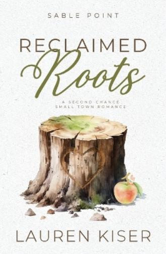 Lauren Kiser Reclaimed Roots (Tascabile) Sable Point