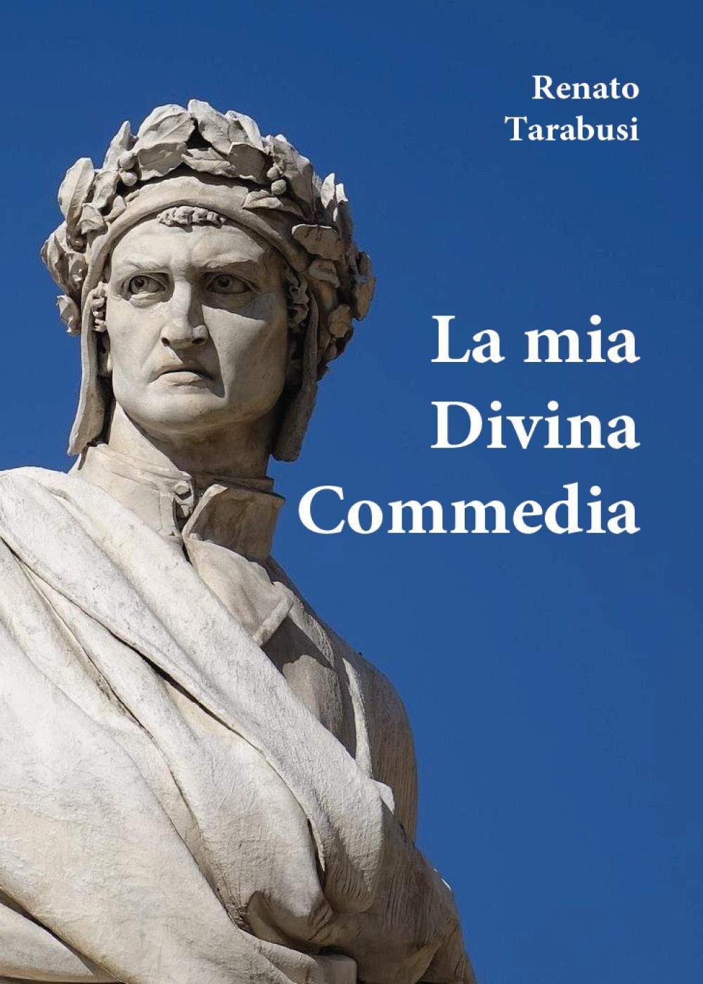 Libri Renato Tarabusi - La Mia Divina Commedia