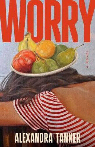 Worry: A Novel by Tanner, Alexandra
