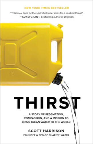 Thirst: A Story of Redemption, Compassion, and a Mission to Bring Clean Water
