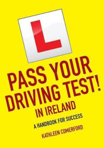 Pass Your Driving Test in Ireland: A Handbook for Success by Kathleen Comerford