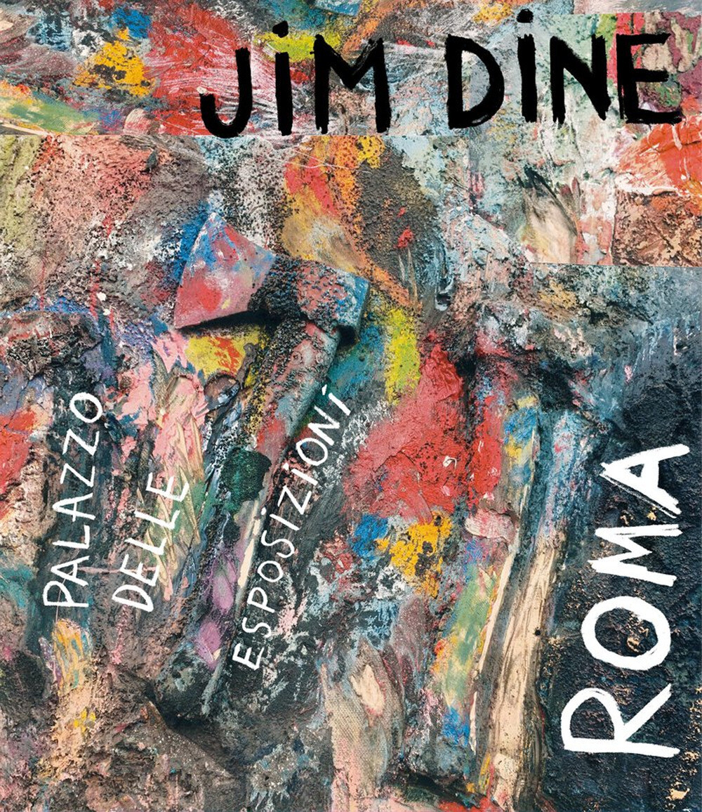 Jim Dine. Catalogo della mostra (Roma, 15 febbraio-2 giugno 2020). Ediz. i...