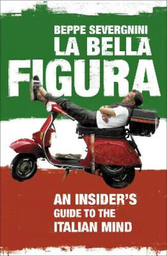 La Bella Figura [Italian] by Severgnini, Beppe