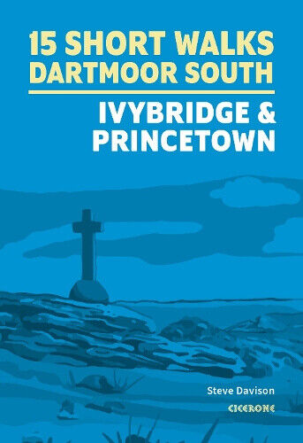 15 Short Walks on Dartmoor South - Ivybridge and Princetown by Steve Davison